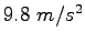 $9.8~m/s^2$