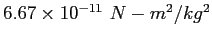 $6.67 \times 10^{-11}~N-m^2/kg^2$