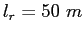 $l_r=50~m$