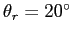 $\theta_r=20^\circ$
