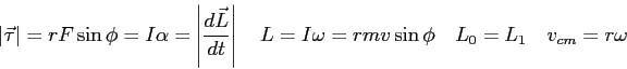 \begin{displaymath}
\vert\vec \tau \vert = r F\sin\phi = I\alpha = \left \vert\f...
... \omega = rmv\sin \phi \quad
L_0 = L_1 \quad
v_{cm} = r\omega
\end{displaymath}