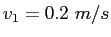 $v_1 = 0.2~m/s$