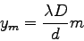 \begin{displaymath}
y_{m}=\frac{\lambda D}{d}m\end{displaymath}
