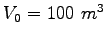 $V_0 = 100 ~m^3$