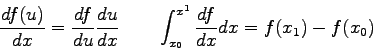 \begin{displaymath}
{d f(u) \over dx} = {df\over du}{du \over dx} \qquad
\int_{x_0}^{x^1} \frac{df}{dx} dx = f(x_1) - f(x_0) \qquad
\end{displaymath}