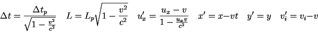 \begin{displaymath}
\Delta t = {\Delta t_p \over \sqrt {1 - {v^2 \over c^2}}} \q...
...^\prime = x - vt \quad
y^\prime = y \quad
v_i^\prime = v_i - v
\end{displaymath}