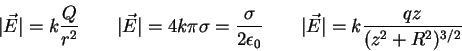\begin{displaymath}
\vert\vec E\vert = k {Q \over r^2} \qquad
\vert\vec E\vert =...
...n_0} \qquad
\vert\vec E\vert = k {qz \over (z^2 + R^2)^{3/2}}
\end{displaymath}