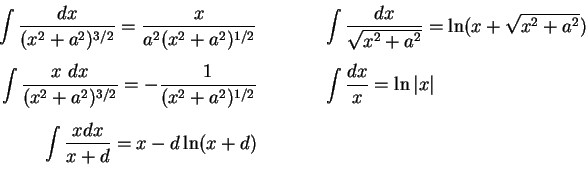 \begin{eqnarray*}
\int { dx \over (x^2 + a^2 )^{3/2}} = {x \over a^2(x^2 + a^2)^...
...[5pt]
\int {x dx \over x+d} = x - d\ln (x+d) \qquad & & \\ [5pt]
\end{eqnarray*}