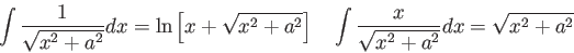 \begin{displaymath}
\int \frac{1}{\sqrt{x^2 + a^2}} dx = \ln \left [ x + \sqrt{x...
... ] \quad
\int \frac{x}{\sqrt{x^2 + a^2}} dx = \sqrt{x^2 + a^2}
\end{displaymath}