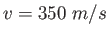 $v=350~m/s$