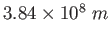 $3.84\times 10^8~m$