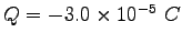 $Q=-3.0\times 10^{-5}~C$