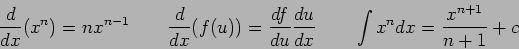 \begin{displaymath}
{d \over dx}(x^n) = nx^{n-1} \qquad
{d \over dx}(f(u)) = {df...
... du}{du \over dx} \qquad
\int x^n dx = {x^{n+1} \over n+1} + c
\end{displaymath}