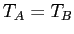 $T_A = T_B$