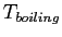 $T_{boiling}$