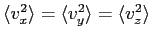 $\langle {v_x^2} \rangle = \langle {v_y^2} \rangle = \langle {v_z^2}\rangle$