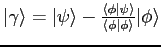 $\vert\gamma\rangle = \vert\psi\rangle - \frac{\langle\phi\vert\psi\rangle}{\langle\phi \vert \phi \rangle}\vert\phi\rangle$