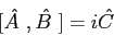 \begin{displaymath}[\hat {A~}, \hat {B~}]= i \hat {C~}
\end{displaymath}