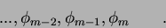 \begin{displaymath}
...,\phi_{m-2}, \phi_{m-1}, \phi_m \qquad .
\end{displaymath}