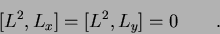 \begin{displaymath}[L^2,L_x]= [L^2,L_y] = 0 \qquad .
\end{displaymath}