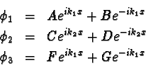 \begin{eqnarray*}\phi_1 &=& Ae^{ik_1 x} + Be^{-ik_1 x} \\
\phi_2 &=& Ce^{ik_2 x} + De^{-ik_2 x} \\
\phi_3 &=& Fe^{ik_1 x} + Ge^{-ik_1 x}
\end{eqnarray*}