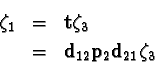 \begin{eqnarray*}\zeta_1 &=& {\rm\bf t} \zeta_3 \\
&=& {\rm\bf d}_{12} {\rm\bf p}_2 {\rm\bf d}_{21} \zeta_3
\end{eqnarray*}