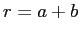 $r=a+b$