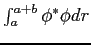 $\int_a^{a+b} \phi^* \phi dr$