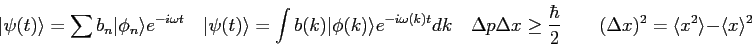 \begin{displaymath}
\vert\psi (t) \rangle = \sum b_n \vert\phi_n\rangle e^{-i\om...
...
(\Delta x)^2 = \langle x^2\rangle - \langle x\rangle^2 \qquad
\end{displaymath}