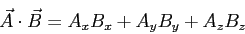 \begin{displaymath}
\vec A \cdot \vec B = A_x B_x + A_y B_y + A_z B_z
\end{displaymath}