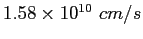 $1.58\times 10^{10}~cm/s$