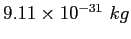 $9.11\times 10^{-31}~kg$