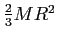 ${2\over 3} MR^2$