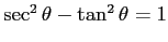 $\sec^2 \theta - \tan^2 \theta = 1$