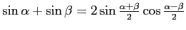 $\sin\alpha + \sin\beta = 2\sin{\alpha+\beta\over 2}\cos{\alpha-\beta\over 2}$