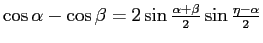 $\cos\alpha-\cos\beta = 2\sin{\alpha+\beta\over 2}\sin{\eta-\alpha\over 2}$
