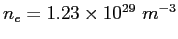 $n_e = 1.23\times 10^{29}~m^{-3}$