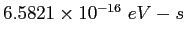 $6.5821\times 10^{-16}~eV-s$