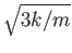 $\sqrt{3k/m}$