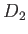$D_2$