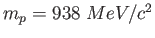 $m_p = 938~MeV/c^2$