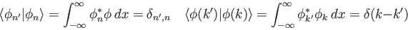 \begin{displaymath}
\langle\phi_{n'} \vert \phi_n \rangle =
\int_{-\infty}^{\i...
...nt_{-\infty}^{\infty} \phi_{k'}^* \phi_k~ dx =
\delta(k - k')
\end{displaymath}
