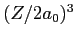 $(Z/2a_0)^3$