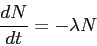 \begin{displaymath}
\frac{dN}{dt} = - \lambda N
\end{displaymath}