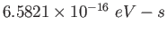 $ 6.5821\times 10^{-16}~eV-s$
