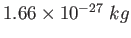 $ 1.66\times 10^{-27}~kg$