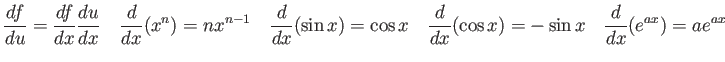 $\displaystyle \frac{df}{du} = \frac{df}{dx}\frac{du}{dx} \quad
\frac{d}{dx}(x^...
...uad
\frac{d}{dx}(\cos x) = -\sin x \quad
\frac{d}{dx}(e^{ax}) = a e^{ax} \quad
$