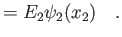 $\displaystyle = E_2\psi_2(x_2) \quad .$