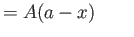 $\displaystyle = A (a - x) \qquad$