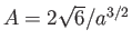 $ A = 2\sqrt 6 / a^{3/2}$